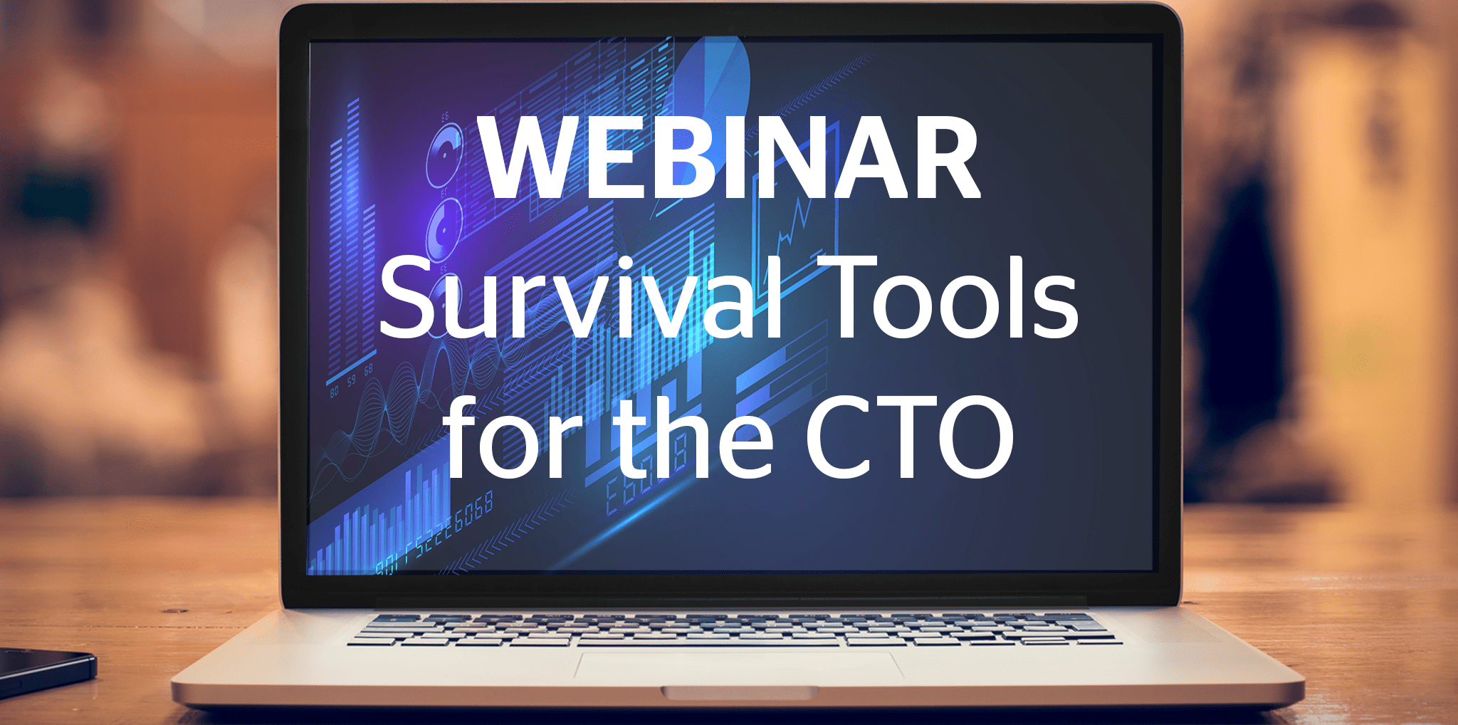 Survival Tools for the CTO