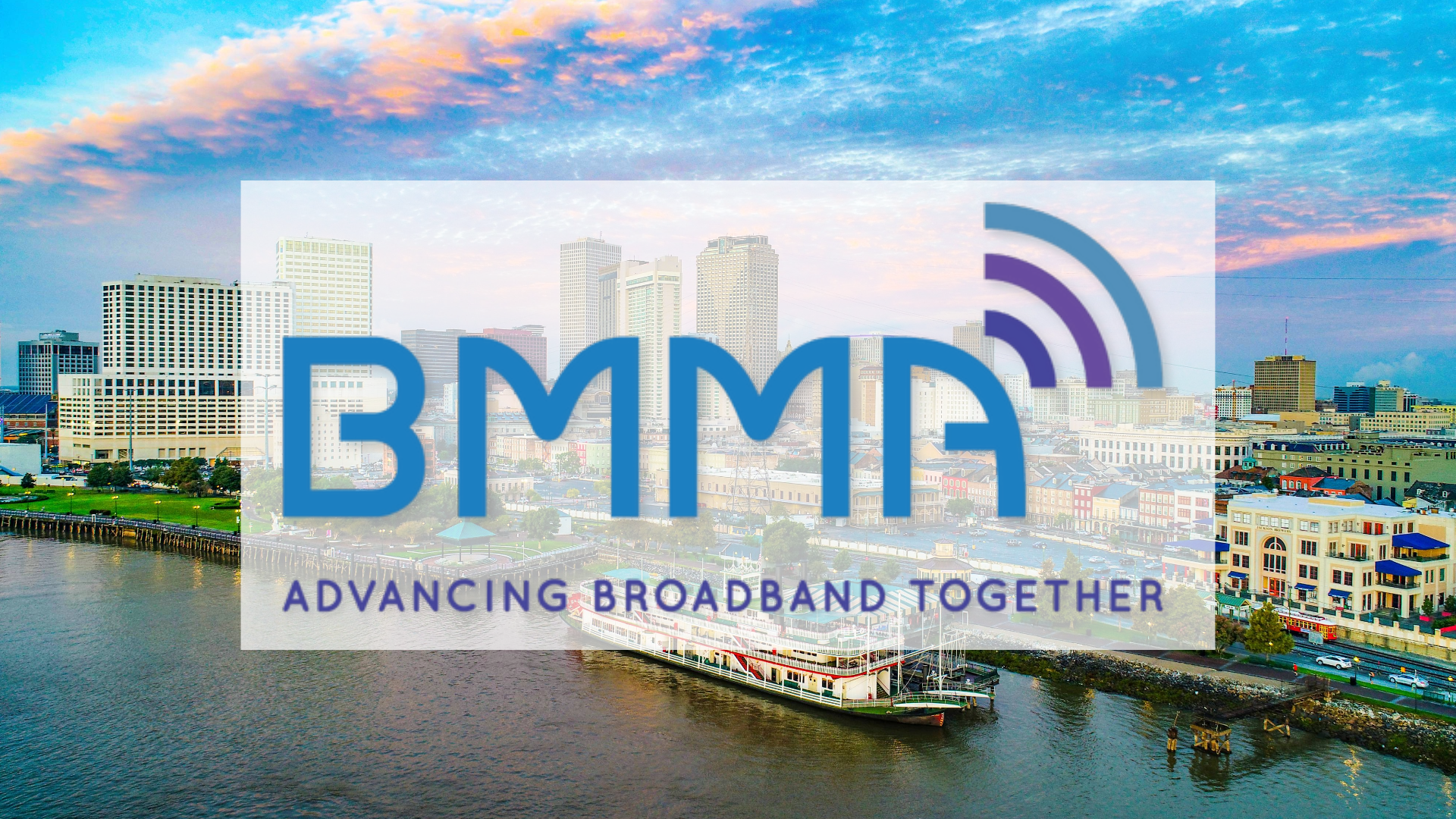 Broadband Multimedia Marketing Assoc. (BMMA) Fall Workshop, New Orleans, LA
